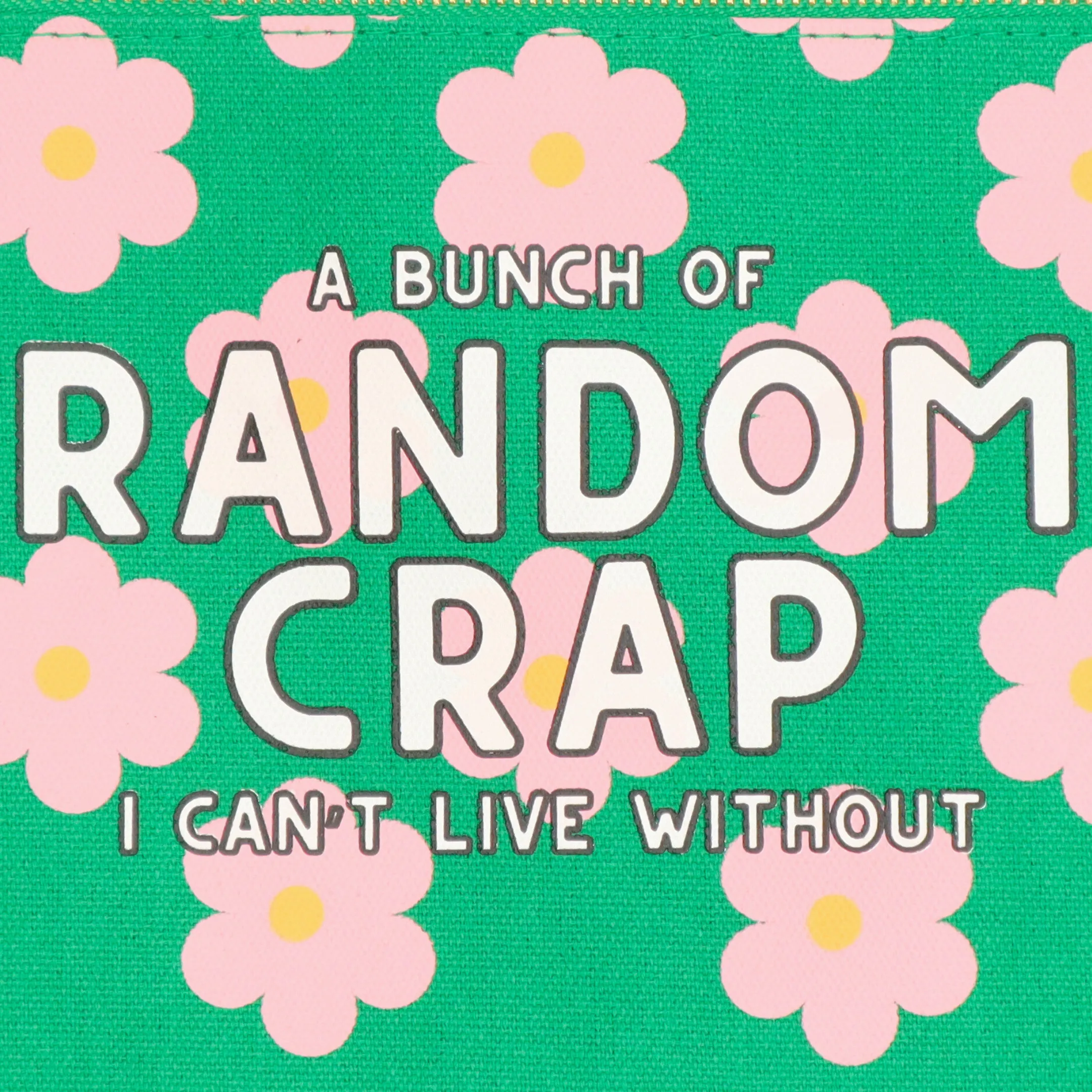 A Bunch Of Random Crap I Can’t Live Without -  Canvas Pouch