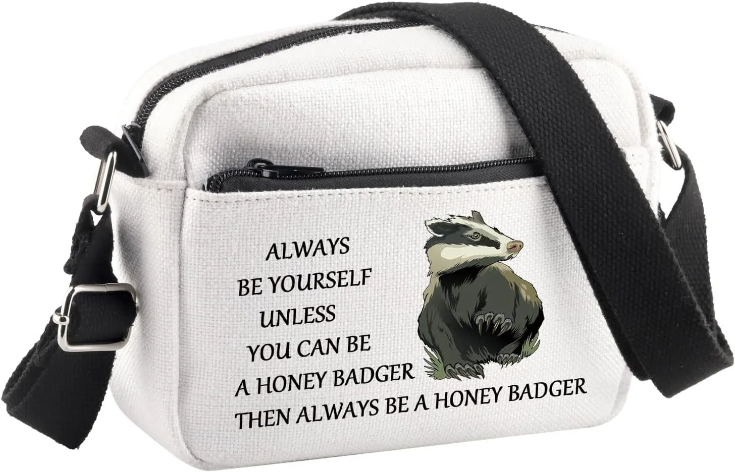 BDPWSS Honey Badgers Gift Always Be Yourself Unless You Can Be A Honey Badger Then Always Be A Honeys Badger Crossbody Bag