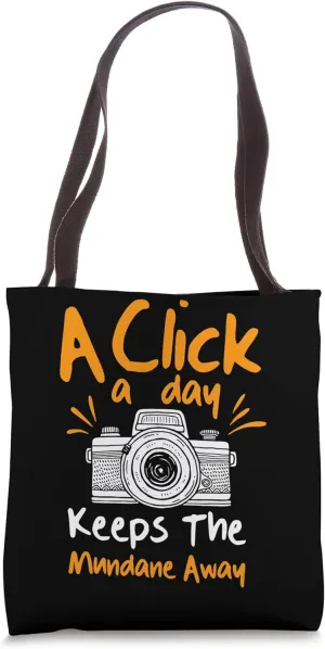 Click A Day Keeps Mundane - Photographer Funny Photography Tote Bag