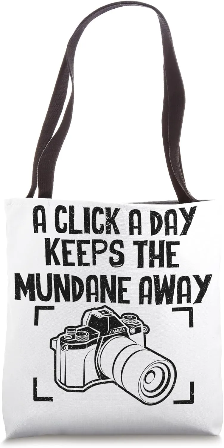 Click A Day Keeps Mundane - Photographer Funny Photography Tote Bag