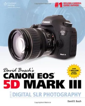 David Busch's Canon EOS 5D Mark III Guide to Digital SLR Photography (David Busch's Digital Photography Guides) 1st Edition