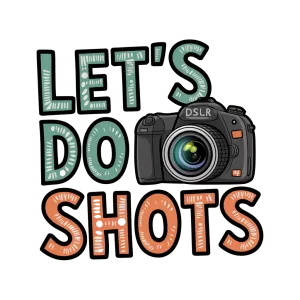 Let's Do Shots - Photography DSLR Camera
