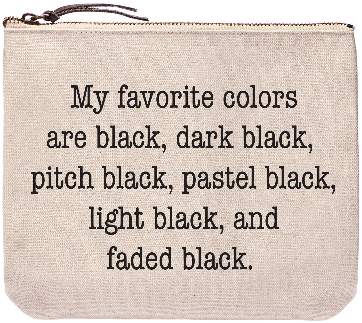 My favorite colors are black, dark black, pitch black, pastel black, light black, and faded black - Everyday bag