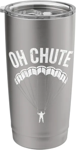 Oh Chute Skydiver Puns Parachuting Funny Skydiving Stainless Steel Insulated Tumbler