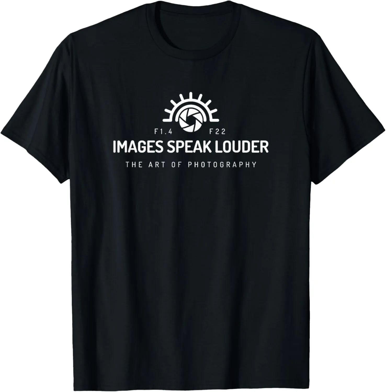 Photographers: Images Speak Louder T-Shirt