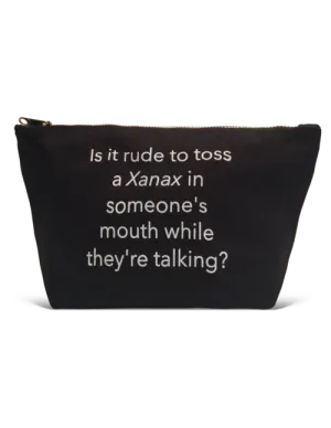 Pouch- Is It Rude To Toss A Xanax