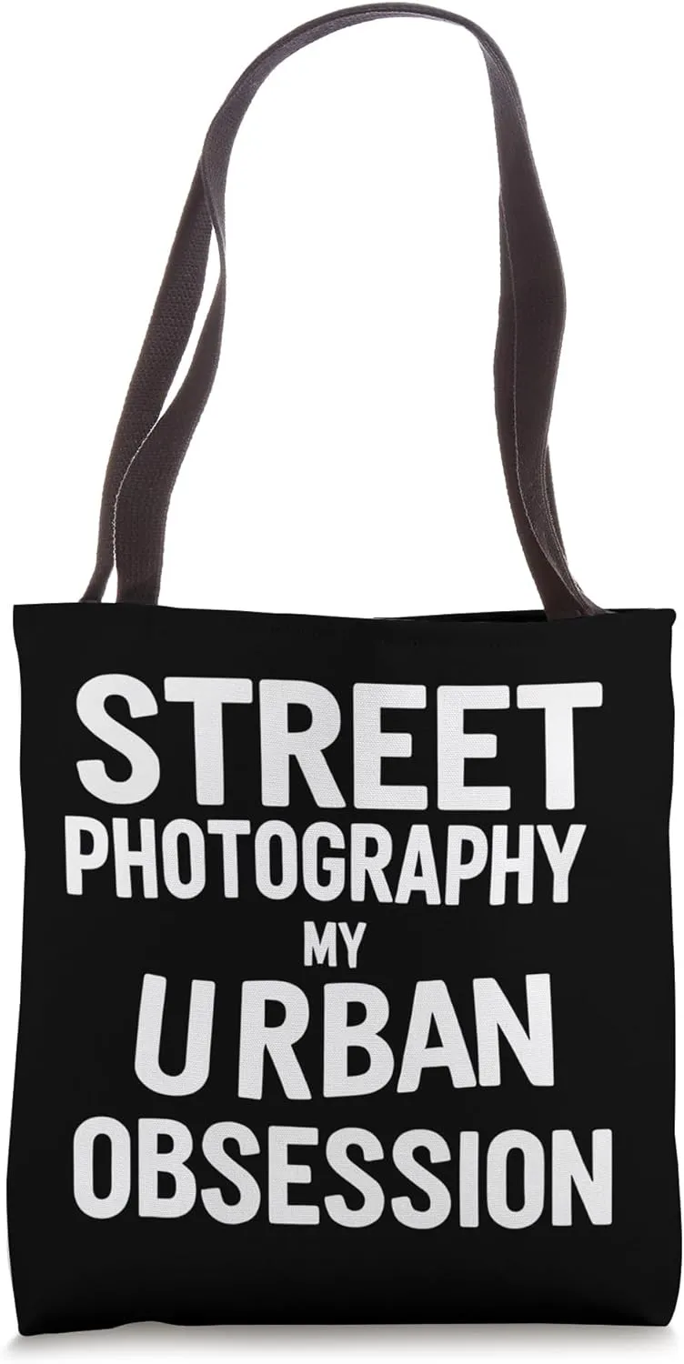 Street Photography My Urban Obsession Funny Quote Tote Bag